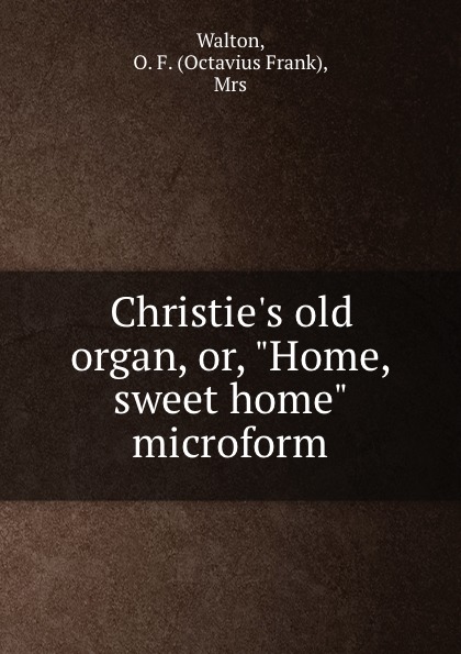 Christie.s old organ, or, \