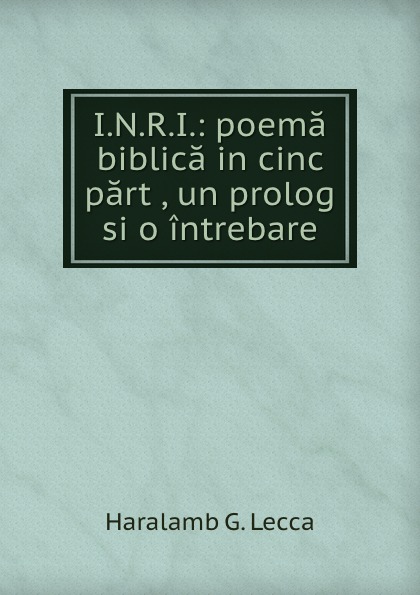 I.N.R.I.: poema biblica in cinci parti, un prolog si o intrebare