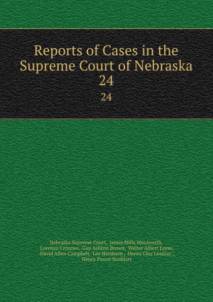 Nebraska Supreme Court Reports of Cases in the Supreme Court of Nebraska. 24