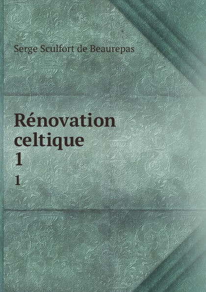 Renovation celtique. 1