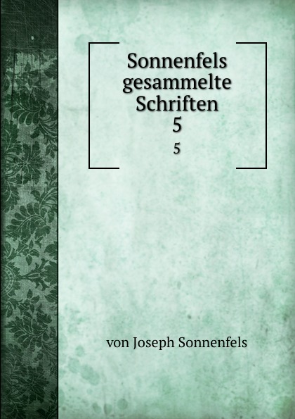 Sonnenfels gesammelte Schriften. 5