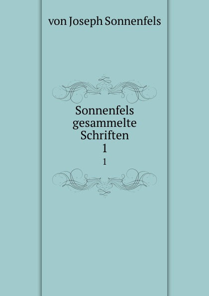 Sonnenfels gesammelte Schriften. 1