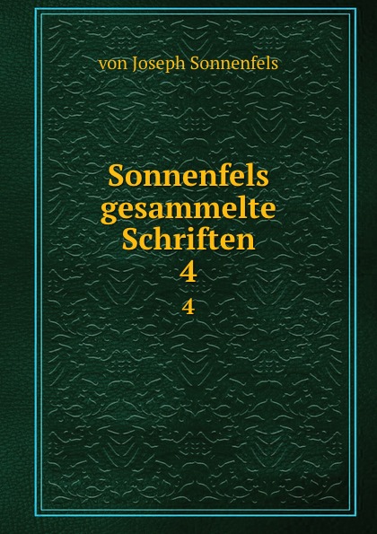 Sonnenfels gesammelte Schriften. 4