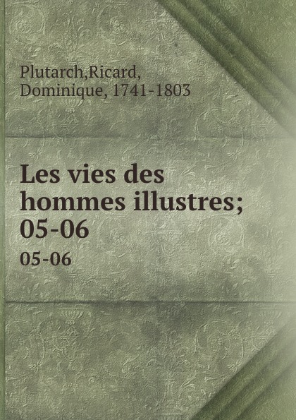 Vie des hommes illustres Плутарх сравнительное жизнеописание. Les vies des Saints 1723 года.