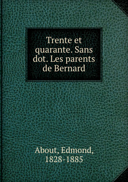 Trente et quarante. Sans dot. Les parents de Bernard