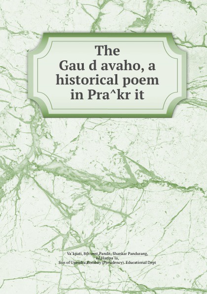 The Gaudavaho, a historical poem in Prakrit