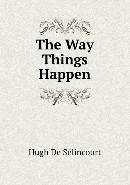 These things happen. Happens книга. Selincourt.