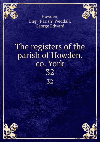 The registers of the parish of Howden, co. York. 32