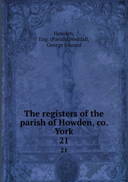 The registers of the parish of Howden, co. York. 21