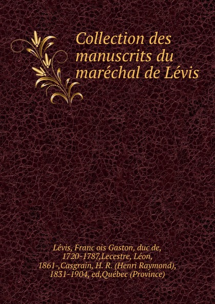 François Gaston Lévis Collection des manuscrits du marechal de Levis