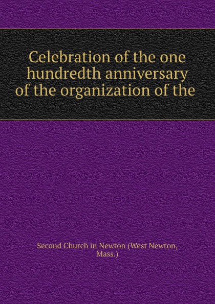 Celebration of the one hundredth anniversary of the organization of the .