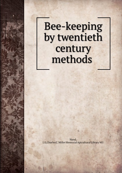 Bee-keeping by twentieth century methods