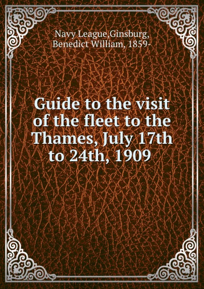 Guide to the visit of the fleet to the Thames, July 17th to 24th, 1909