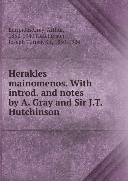 Herakles mainomenos. With introd. and notes by A. Gray and Sir J.T. Hutchinson