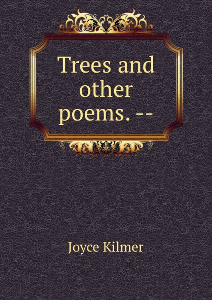 Trees and other poems. --