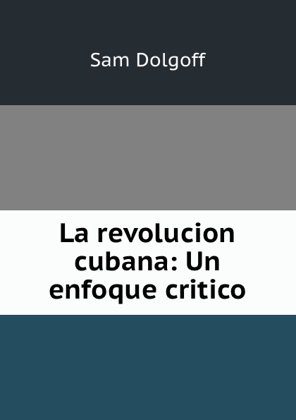 La revolucion cubana: Un enfoque critico