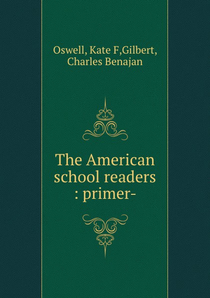 The American school readers : primer-