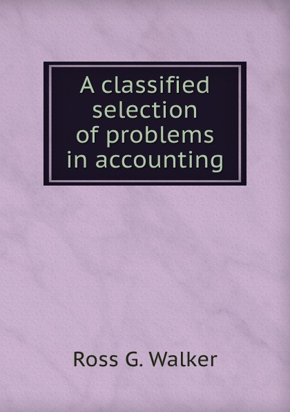 A classified selection of problems in accounting
