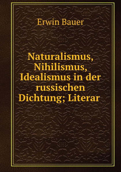 Naturalismus, Nihilismus, Idealismus in der russischen Dichtung; Literar .