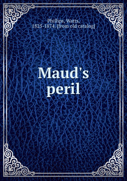 Maud.s peril