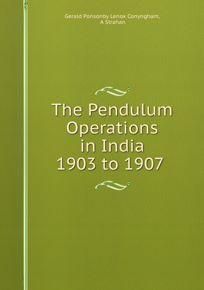 The Pendulum Operations in India 1903 to 1907 .