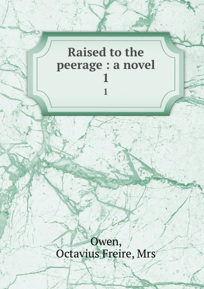 Raised to the peerage : a novel. 1