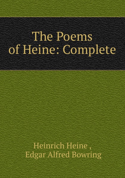 Heinrich Heine The Poems of Heine: Complete