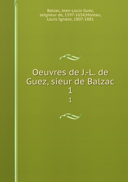 Oeuvres de J.-L. de Guez, sieur de Balzac. 1