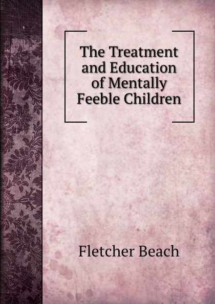 The Treatment and Education of Mentally Feeble Children