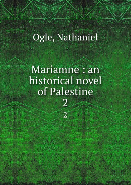 Mariamne : an historical novel of Palestine. 2