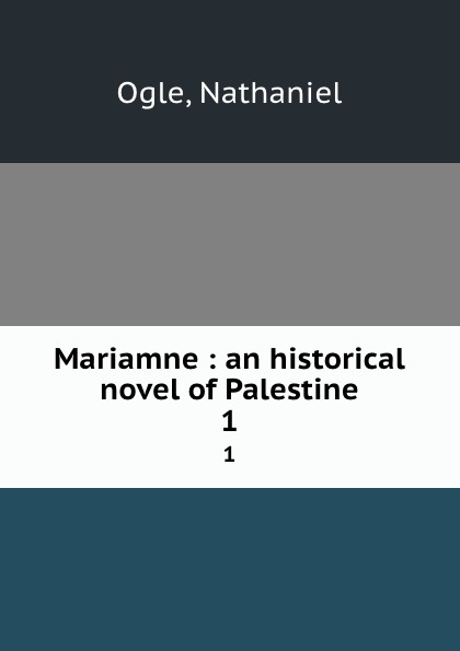 Mariamne : an historical novel of Palestine. 1