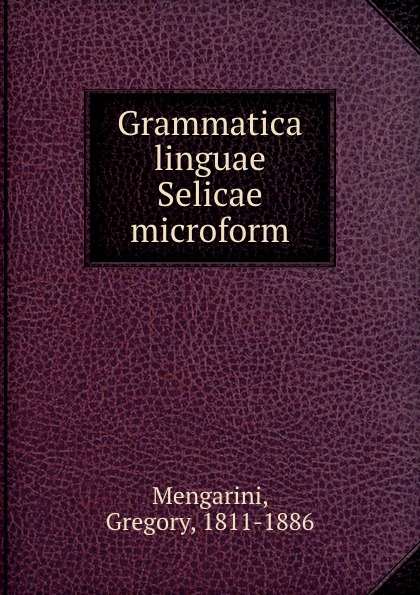 Grammatica linguae Selicae microform