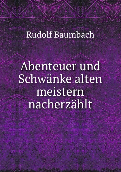 Rudolf Baumbach Abenteuer und Schwanke alten meistern nacherzahlt