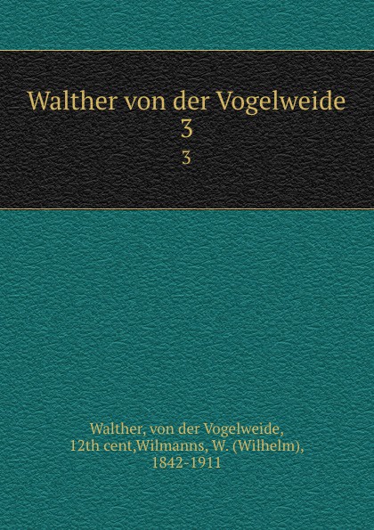 Walther von der Vogelweide. 3