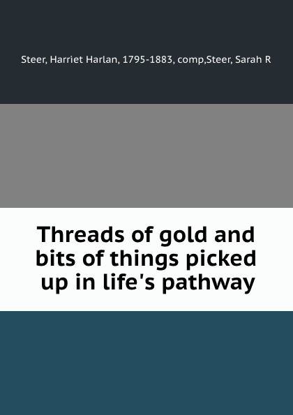 Threads of gold and bits of things picked up in life.s pathway