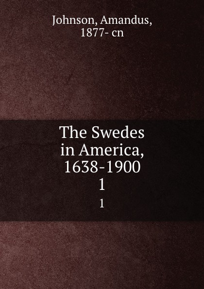 The Swedes in America, 1638-1900. 1