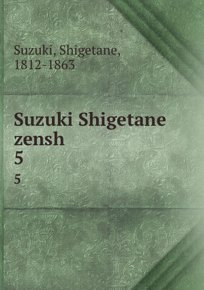 Suzuki Shigetane zensh. 5