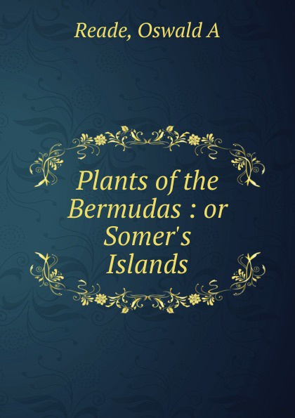 Plants of the Bermudas : or Somer.s Islands