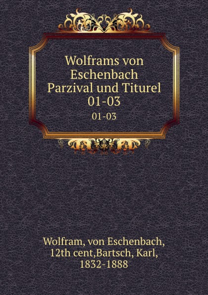 Wolframs von Eschenbach Parzival und Titurel. 01-03