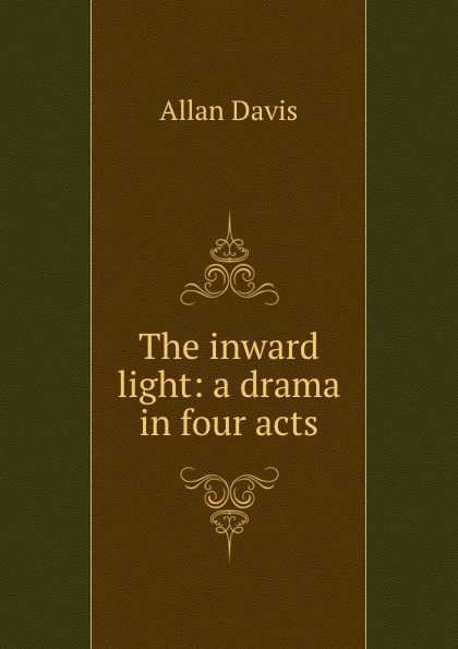 The inward light: a drama in four acts