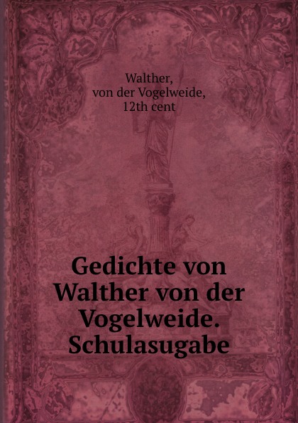 Gedichte von Walther von der Vogelweide. Schulasugabe