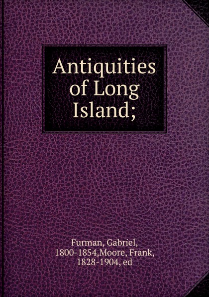 Gabriel Furman Antiquities of Long Island;