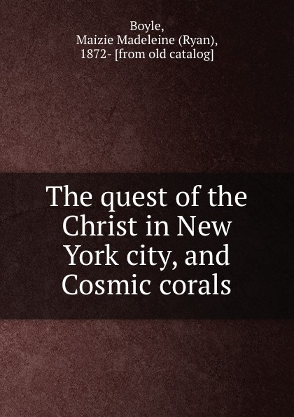 The quest of the Christ in New York city, and Cosmic corals