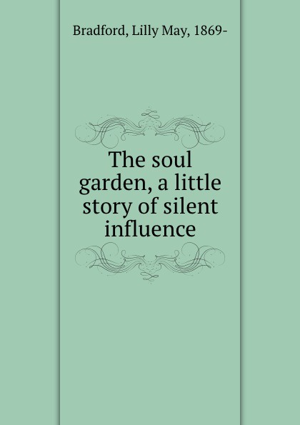 The soul garden, a little story of silent influence