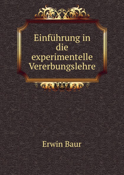 Einfuhrung in die experimentelle Vererbungslehre.