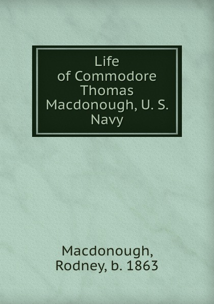 Life of Commodore Thomas Macdonough, U. S. Navy