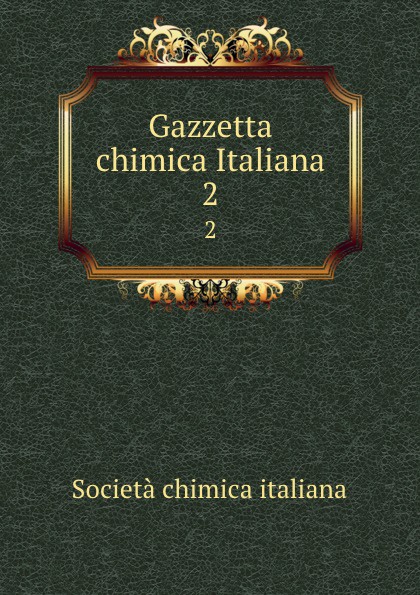 Società chimica italiana Gazzetta chimica Italiana. 2