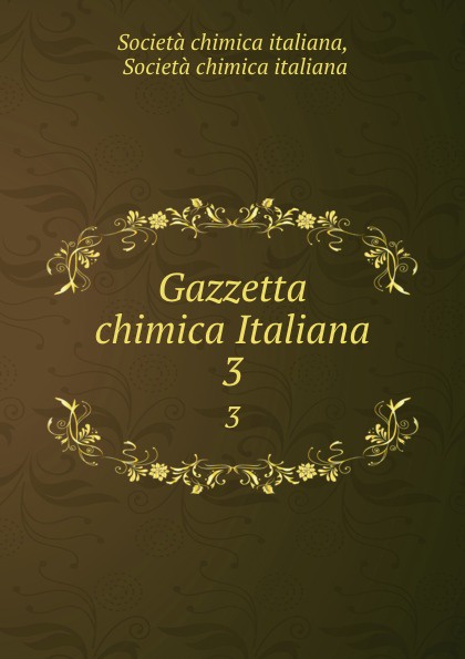 Società chimica italiana Gazzetta chimica Italiana. 3