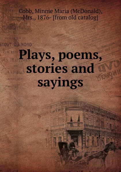 Plays, poems, stories and sayings