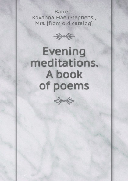 Evening meditations. A book of poems